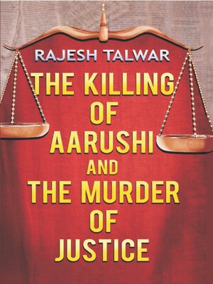 cover image of The Killing of Aarushi and the Murder of Justice